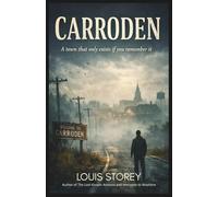Carroden A Town That Only Exists If You Remember It A Quiet Horror Story: Small Town Literary Science Fiction Novel