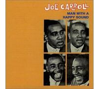 Carroll, Joe - Man with a Happy Sound