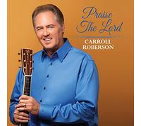 Carroll Roberson - Praise The Lord