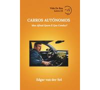Carros Autónomos: Mas Afinal Quem É Que Conduz?