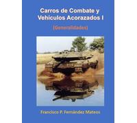 Carros de Combate y Vehículos Acorazados: (Generalidades) (Blindados)