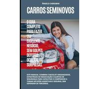 CARROS SEMINOVOS: O GUIA COMPLETO PARA FAZER UM EXCELENTE NEGÓCIO, SEM GOLPES, DEFEITOS OCULTOS OU SURPRESAS