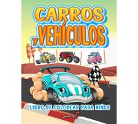 Carros y Vehículos - Libro de Colorear para Niños: Más de 50 páginas para colorear con Carros y Vehículos para Niños de 4 a 8 años. (Regalos para niños, Gran formato)