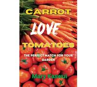 Carrot Loves Tomatoes: The Perfect match for your Garden 2023