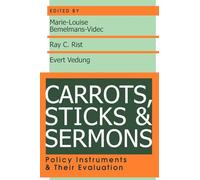 Carrots, Sticks and Sermons: Policy Instruments and Their Evaluation (Comparative Policy Evaluation)