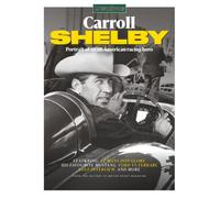 Carrroll Shelby: Portrait of an All-American Racing Hero / From the Editors of Motorsport Magazine