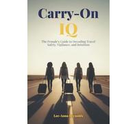 Carry-On IQ: The Female’s Guide to Decoding Travel Safety, Vigilance, and Intuition
