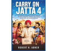 CARRY ON JATTA 4: An Unofficial Companion to the Film Featuring the Story, Characters, Themes, Cast, Ending, Screen Craft, and Viewing Experience