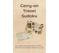 Carry-on Travel Sudoku Puzzle Book: 50+ sudoku puzzles & global fun facts - always in your pocket, wherever you go!: A Compact Travel Sudoku Puzzle ... for Vacation | 50+ puzzles with solutions
