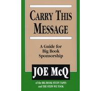 Carry this Message********: A Guide for Big Book Sponsorship
