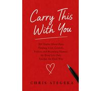 Carry this with You: 365 Truths About Pain, Healing, Love, Growth, Failure, and Becoming Human, the Kind Life Only Teaches the Hard Way