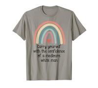 Carry Yourself with The Confidence of a Mediocre White Man Camiseta
