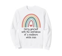 Carry Yourself with The Confidence of a Mediocre White Man Sudadera