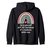 Carry Yourself with The Confidence of a Mediocre White Man Sudadera con Capucha