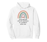 Carry Yourself with The Confidence of a Mediocre White Man Sudadera con Capucha