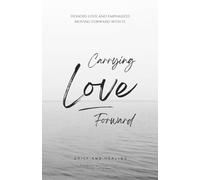 Carrying Love Forward: A 365-Day Journey Through Grief and Healing