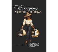 Carrying More Than It Shows A Guided Reflection Journal for Women Releasing Emotional Weight, Finding Strength, and Reclaiming Their Peace