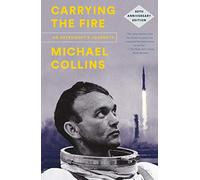 Carrying the Fire: An Astronaut's Journeys: 50th Anniversary Edition [Idioma Inglés]