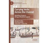Carrying Verbs Across the Channel: Modelling Change in Bilingual Medieval England (New Approaches to English Historical Linguistics)