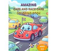 Cars and Race Cars Coloring Book: Fun and Easy Car Coloring Pages for Kids Ages 3-8 Cool Racing Cars and Vehicles for Boys and Girls