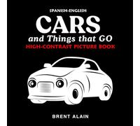 Cars and Things that GO Spanish-English: High-Contrast Picture Book for Newborns and Babies: 23 (High-Contrast Baby Books)