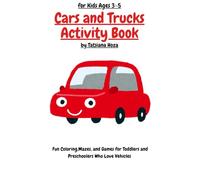 Cars and Trucks Activity Book for Kids Ages 3-5: Fun Coloring,Mazes, and Games for Toddlers and Preschoolers Who Love Vehicles