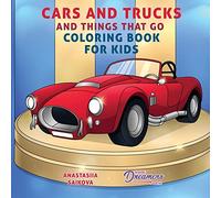 Cars and Trucks and Things That Go Coloring Book for Kids: Art Supplies for Kids 4-8, 9-12: 5