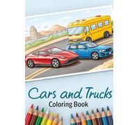 Cars and Trucks Coloring Book for Kids: 25 Fun Vehicle Coloring Pages Featuring Cars, Trucks, Buses, and Construction Vehicles