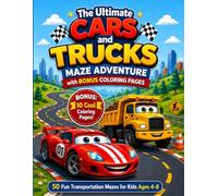 Cars and Trucks Maze Activity Book for Kids Ages 4-8: 50 Fun Transportation Mazes for Kids Ages 4-8: Plus 10 Bonus Vehicle Coloring Scenes to Boost Logic, Focus, and Creativity