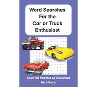 Cars and Trucks Word Search Puzzle Book: Word Searches for those who love Cars and Trucks. | 6x9 inches, 110 pages | 50+ Puzzles...Great for Gifts, Vacations, Father's Day, Birthdays and more.