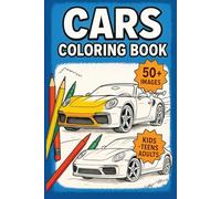 Cars Coloring Book: 50+ Fun Car Designs for Kids, Teens & Adults to Color and Enjoy: A High-Speed Coloring Adventure with Sports Cars, Classic Cars, and Cool Vehicles - Perfect for All Ages!