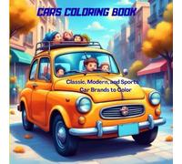 CARS COLORING BOOK: Classic, Modern, and Sports Car Brands to Color