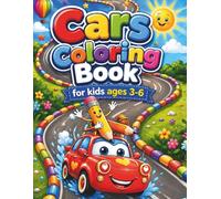 Cars Coloring Book for Kids Ages 3-6: A Fun and Magical Coloring Adventure with Cute Cars, Friendly Characters, Nature Scenes, and Fairy Tale Worlds for Kids Ages 3-6
