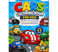 Cars Coloring Book for Kids Ages 4-8: Fun and Easy Car, Truck, Race Car, Police Car, Fire Truck, Bus, Tractor, and Construction Vehicle Coloring Pages for Boys and Girls