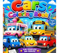 Cars Coloring Book!: un Vehicles and Big Smiles for Kids - A Creative Activity Book for Boys and Girls