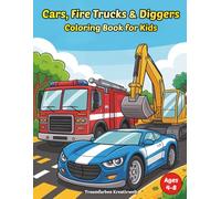 Cars, Fire Trucks & Diggers Coloring Book for Kids Ages 4-8: Fun Vehicles, Big Machines and Easy Coloring Pages for Boys and Girls