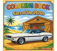 Cars of the 1970s Coloring Book: Classic American Muscle Cars, Vintage Vehicles & Retro Designs for Kids and Adults - Relaxing and Fun Coloring Pages