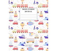 Cars, Planes, Boats & Trains ~ Draw and Write Journal: Primary Composition Notebook K-2 | Half Picture Space Half Lined | Primary Ruled with Dotted ... Noodlings ~ Cars, Planes, Boats & Trains)
