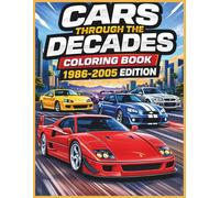 Cars Through the Decades Coloring Book 1986-2005 Edition: Iconic Sports Cars, Supercars & Classic Vehicles to Color for Kids Ages 6-10