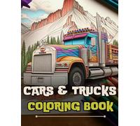 Cars & Trucks: A Relaxing Coloring Book: Muscle Cars, Classic Rides, Monster Trucks & More for Stress Relief & Creativity