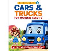 Cars & Trucks for Toddlers Ages 1-3: My First Cars & Trucks Coloring Book with Easy and Fun Pages for Little Learners (Luna learning books)