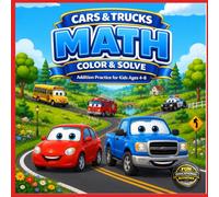 Cars & Trucks Math Workbook for Kids Ages 4-8: Addition & Subtraction Practice with Fun Coloring Pages, Simple Math Activities & Vehicle Facts for Preschool, Kindergarten, 1st Grade & 2nd Grade