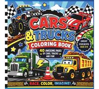 Cars, Trucks & Mighty Machines Coloring Book: 42 Fun Cars, Trucks, Construction Vehicles and Mighty Machines to Color for Kids Ages 3-9