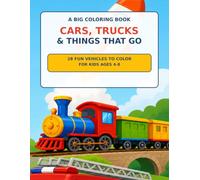 Cars, Trucks & Things That Go Coloring Book: 28 Big and Simple Vehicles to Color for Kids Ages 4-8