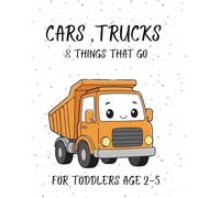 Cars, Trucks & Things That Go! Coloring Book for Toddlers Ages 2-5: Big & Simple Vehicle Pictures with Thick Lines | First Coloring Book to Develop Fine Motor Skills & Hand-Eye Coordination