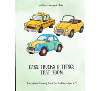 Cars, Trucks & Things That Zoom: Fun Vehicle Coloring Book for Toddlers Ages 2-4: A Big Vehicle Coloring Book for Toddlers Ages 2-4 Featuring Cars, ... for Boys and Girls Who Love Things That Go!