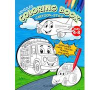 Cars, Trucks, Trains and More! Vehicles Coloring Book for Kids Ages 4-8: 50 Fun Cartoon-Style Illustrations: Cars, Trucks, Airplanes, Fire Trucks, ... and More! (Leo Magic Coloring Books)