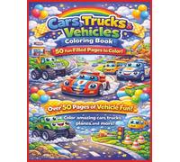 Cars, Trucks & Vehicles Coloring Book for Kids: A Fun & Exciting Coloring Adventure with Cars, Trucks, Buses, Construction Vehicles, Race Cars, ... Ages 4-10 (Color Nest Coloring Adventures)