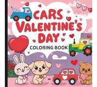 Cars Valentine's Day Coloring Book: Valentine's Coloring Book For All Ages (Hearts & Happiness: Valentine's Day Fun Collection For Adults & Kids)