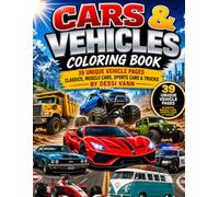 Cars & Vehicles Coloring Book: 39 unique vehicle pages. Classics, Muscle Cars, Sports Cars & Trucks